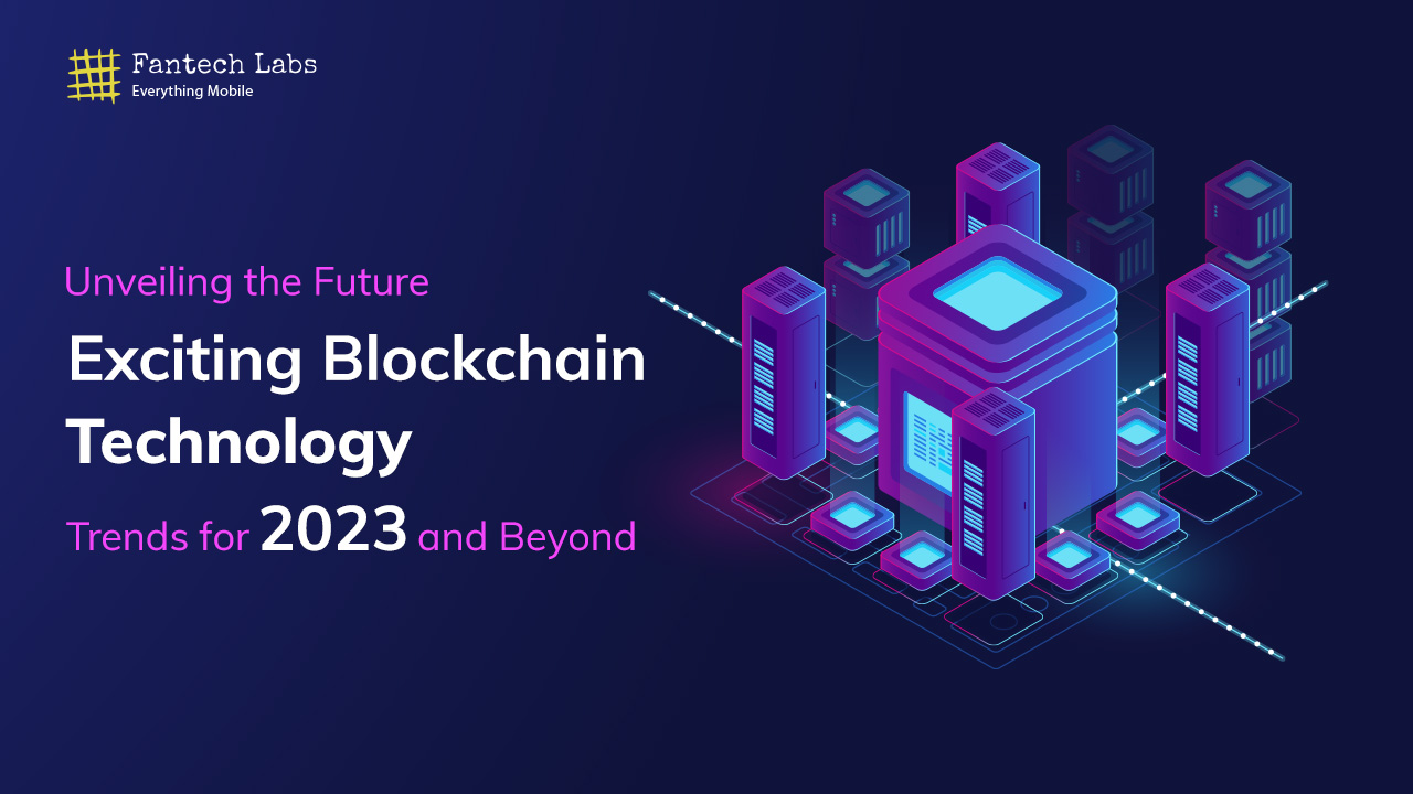 Unveiling-the-Future-Exciting-Blockchain-Technology-Trends-for-2023-and-Beyond