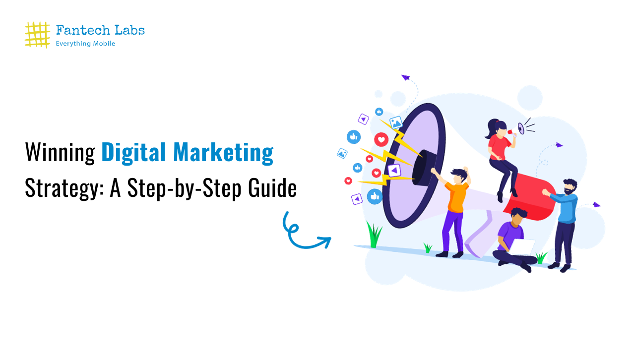 Creating a Winning Digital Marketing Strategy: A Step-by-Step Guide