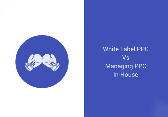 White Label PPC Vs. Managing PPC In-House